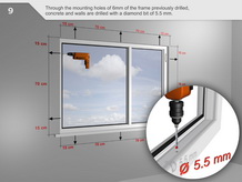 Concrete and walls are drilled    using a 5.5 mm diamond bit through the pre-drilled 6 mm mounting holes of the    frame.